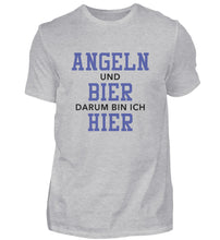 Lade das Bild in den Galerie-Viewer, Angeln und Bier darum bin ich hier T-Shirt