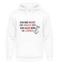 Lade das Bild in den Galerie-Viewer, Ich bin nicht zum Angeln hier! Hoodie