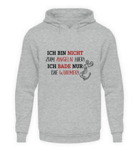 Lade das Bild in den Galerie-Viewer, Ich bin nicht zum Angeln hier! Hoodie