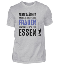 Lade das Bild in den Galerie-Viewer, Echte Männer angeln nicht nur Frauen T-Shirt