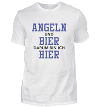 Lade das Bild in den Galerie-Viewer, Angeln und Bier darum bin ich hier T-Shirt

