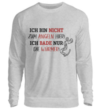 Lade das Bild in den Galerie-Viewer, Ich bin nicht zum Angeln hier! Sweatshirt

