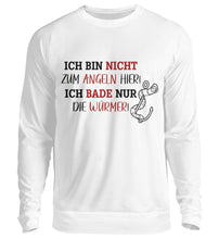 Lade das Bild in den Galerie-Viewer, Ich bin nicht zum Angeln hier! Sweatshirt
