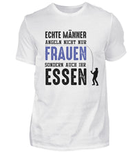 Lade das Bild in den Galerie-Viewer, Echte Männer angeln nicht nur Frauen T-Shirt
