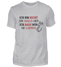 Lade das Bild in den Galerie-Viewer, Ich bin nicht zum Angeln hier! T-Shirt
